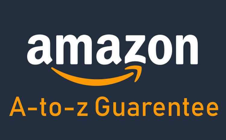 Amazon’s A-to-Z Guarantee and How It Affects Sellers